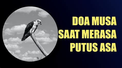 Doa Nabi Musa Saat Putus Asa Youtube