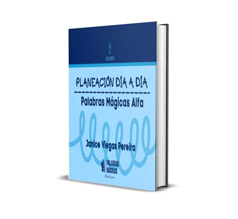 PLANEACIÓN DÍA A DÍA PALABRAS MÁGICAS ALFA Janice Viegas Pereira