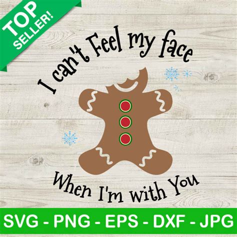 I Cant Feel My Face When Im With You Svg Gingerbread Man Svg