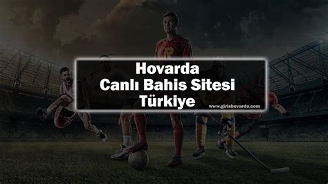 Hovarda Canlı Bahis Sitesi Türkiye Hovarda Giriş