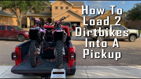 How To Load 2 Dirt Bikes Into Truck Easy Youtube