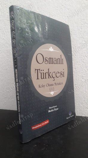 OSMANLI TÜRKÇESİ Kolay Okuma Metinleri 1 METİN UÇAR Nadir Kitap