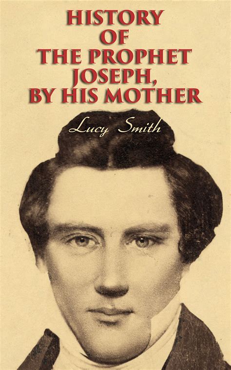 History of the Prophet Joseph, by His Mother: Biography of the Mormon ...