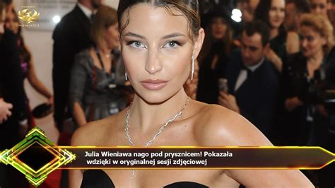 Julia Wieniawa Nago Pod Prysznicem Pokaza A Wdzi Ki W Oryginalnej