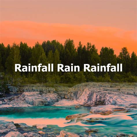 Rainfall Rain Rainfall Album By Soothing Nature Sounds Spotify