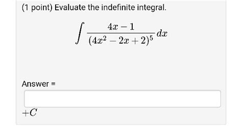 Solved 1 Point Evaluate The Indefinite Integral 4x 1 Dx Chegg