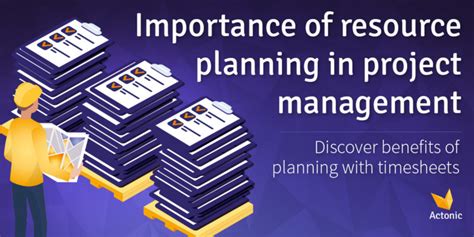 Importance Of Resource Planning In Project Management Actonic Unfolding Your Potential