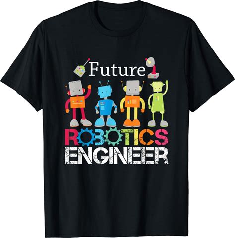 Future Robotics Engineer Robots For Boys And Girls T Shirt