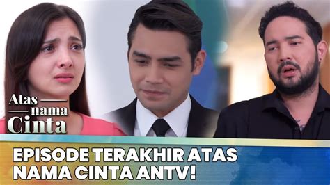 Episode Terakhir Atas Nama Cinta ANTV Atas Nama Cinta ANTV Eps 25