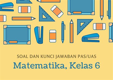 Soal Dan Kunci Jawaban Pas Uas Kelas Matematika Semangat News