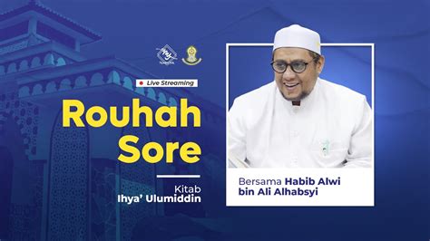 LIVE Rouhah Sore Kitab Ihya Ulumiddin Habib Alwi Bin Ali Alhabsyi