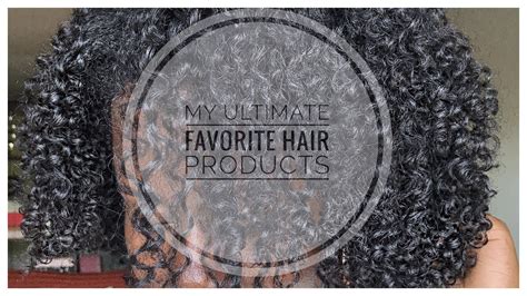 My Ultimate Natural Hair Favorites Highly Requested Youtube