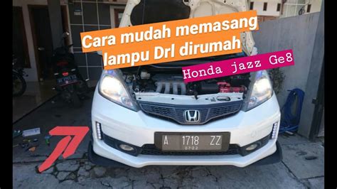 Cara Memasang Lampu DRL Di Honda Jazz Ge8 2011 2012 2013 2014 Flaslip