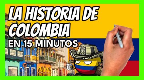 Breve Historia De Colombia Descubrimiento Independencia Y Más En