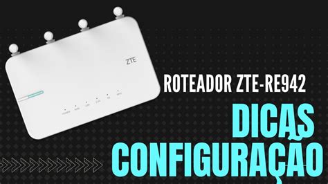 Como Configurar O Roteador AC1200 ZTE RE942 E RE914 Do Zero YouTube