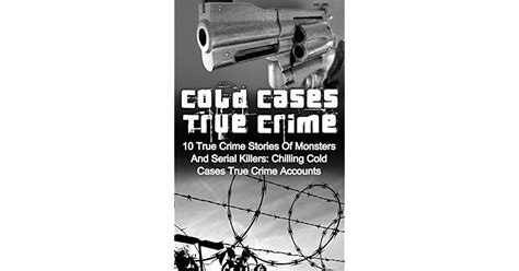 Cold Cases True Crime: 10 True Crime Stories Of Monsters And Serial ...