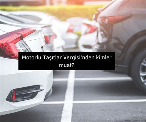 Motorlu Ta Tlar Vergisinden Kimler Muaf Vergi De