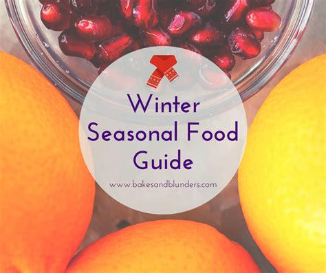 Winter Seasonal Food Guide Bakes And Blunders