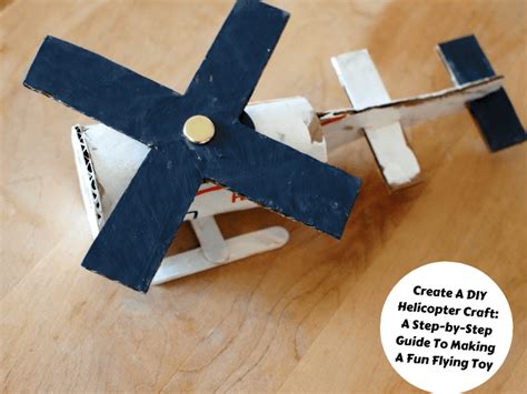 Create A DIY Helicopter Craft A Step By Step Guide To Making A Fun