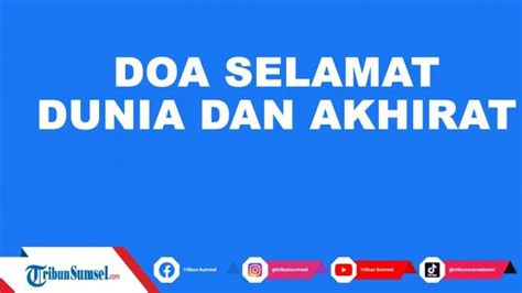 Doa Selamat Dunia Akhirat Dan Artinya Mohon Keselamatan Dan