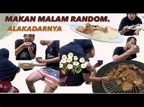 MAKAN MALAM RANDOM ALAKADARNYA YIVLOG YouTube