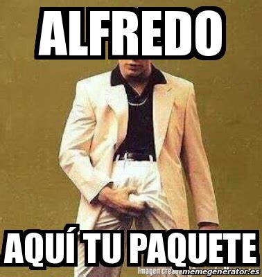 Meme Personalizado Alfredo AquÃ tu paquete 16956932