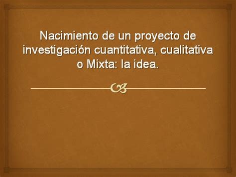 Nacimiento De Un Proyecto De Investigacin Cuantitativa Cualitativa