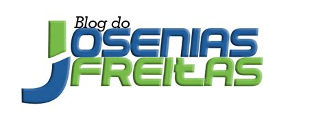 Blog Do Josenias Freitas Blog Do Josenias Freitas Reformulado Em