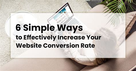 Ways To Effectively Increase Your Website Conversion Rate