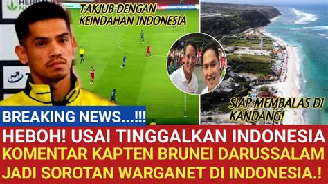 Indonesia Indah Jelang Jamu Timnas Indonesia Pernyataan Kapten Brunei