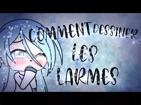 Tutoriel Comment Dessiner Les Larmes Gacha Life VideoTutoriels