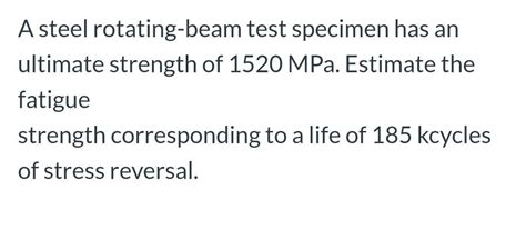 Solved A Steel Rotating Beam Test Specimen Has An Ultimate Chegg