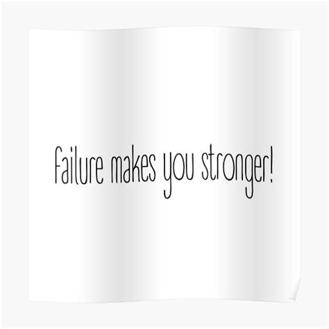 Failure Makes You Stronger Motivational Quote Poster For Sale By