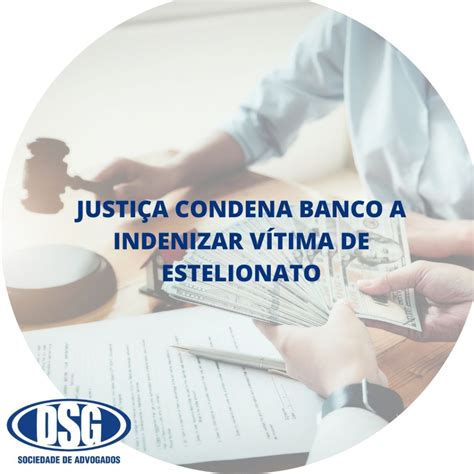 Justi A Condena Banco A Indenizar V Tima De Estelionato Dsg Sociedade