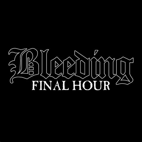 Final Hour Bleeding Unknown Artist