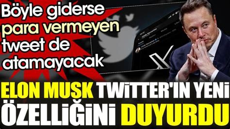 Elon Musk Twitter ın yeni özelliğini duyurdu