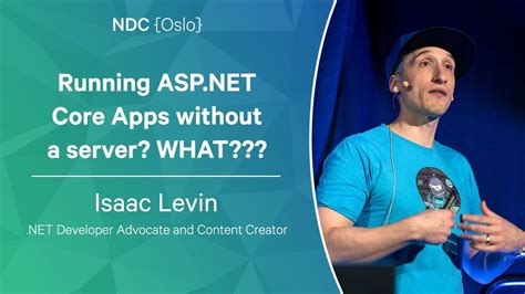 Running ASP NET Core Apps Without A Server WHAT Isaac Levin NDC