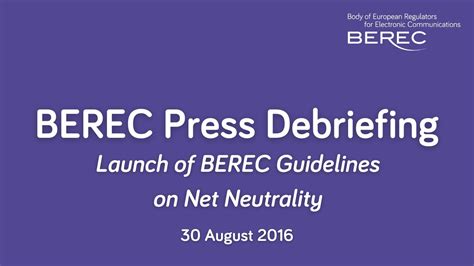 Extraordinary Debriefing On The Launch Of Berec Guidelines On Net