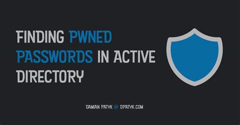 Finding Pwned Passwords In Active Directory Dpatyk