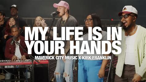 MAVERICK CITY MUSIC X KIRK FRANKLIN - My Life Is In Your Hands + Sweet ...