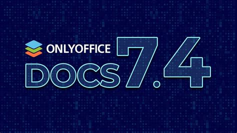 Introducing ONLYOFFICE Docs 7 4 June 13 YouTube