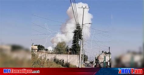 Hoy Tamaulipas Edomex Explosion De Pirotecnia En Casa Habitacion De