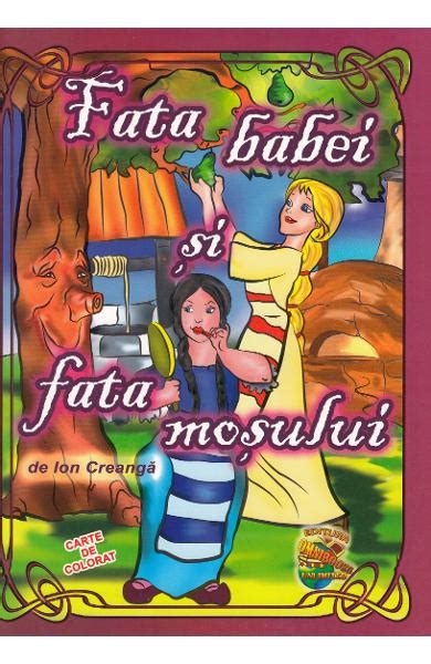 Fata Babei Si Fata Mosului Carte De Colorat Ion Creanga Carti