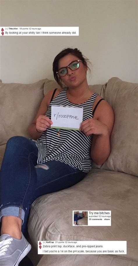 62 Of The Most Brutal Roast Me Pictures Funny Roasts Brutal Roasts