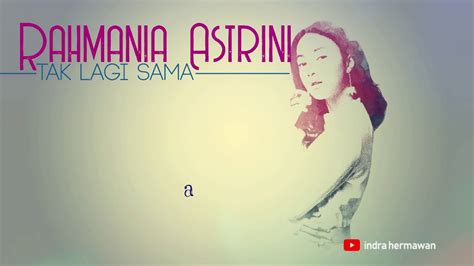 Rahmania Astrini Tak Lagi Sama Lyrics Youtube