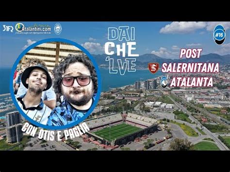 Post Salernitana Atalanta Dclv Live Youtube