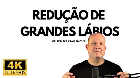 TUDO SOBRE REDUÇÃO DOS GRANDES LÁBIOS VAGINAIS YouTube