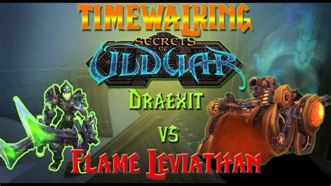 Ulduar Timewalking Flame Leviathan Draexit YouTube