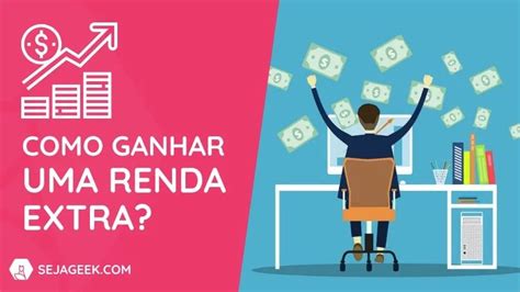 7 Formas De Ganhar Uma Renda Extra Seja Geek