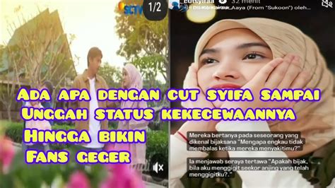 Fans D Hebohkan Dengan Setatus Cut Sifa Yg Seperti Ini YouTube